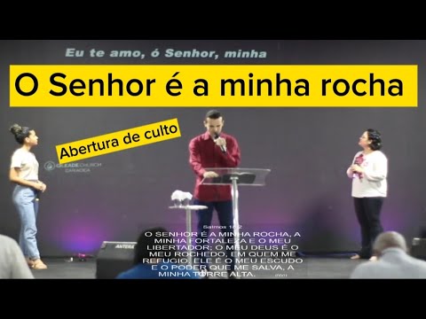 O Senhor é a minha rocha - Abertura de culto