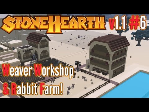 Stonehearth | Ep 6 | Weaver Workshop & Rabbit Farm! | v1.1 Gameplay!