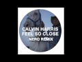 Calvin Harris Feel So Close Nero Remix OUT 22 AUGUST