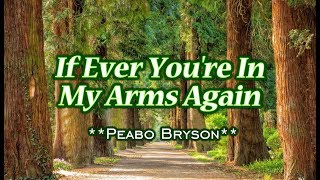 If Ever You&#39;re In My Arms Again - Peabo Bryson (KARAOKE)