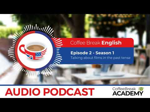 Past tense in English and the verb “to be” | Coffee Break English Podcast S1E02
