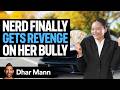 NERD Gets REVENGE On BULLIES With Her SUCCESS Dhar Mann Studios