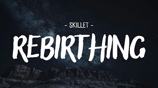 Skillet - Rebirthing [Lyrics]