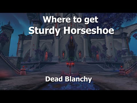 Where to get Sturdy Horseshoe--Dead Blanchy Mount Guide Day 3.--WoW Shadowlands