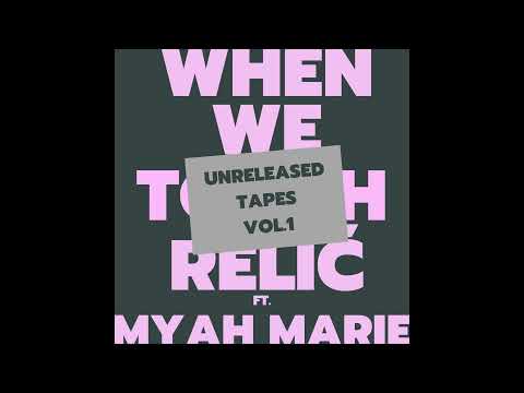 When We Touch (Ft. MYAH MARIE) - UNRELEASED TAPE VOL.1 TRACK.1