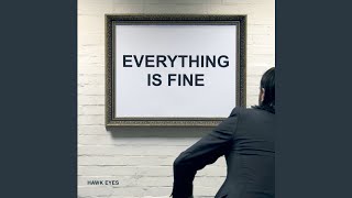 Everything Is Fine