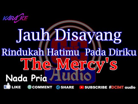 Karaoke Rindukah Hatimu Pada Diriku  | Jauh Di Sayang || The Mercy's Nada Pria DCIMT audio