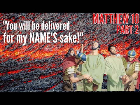 Matthew 10 -  Part 2 - And you shall be hated of all men for my Names's sake!
