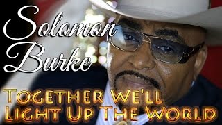 Solomon Burke - Together We&#39;ll Light Up The World (SR)