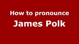 How to pronounce James Polk