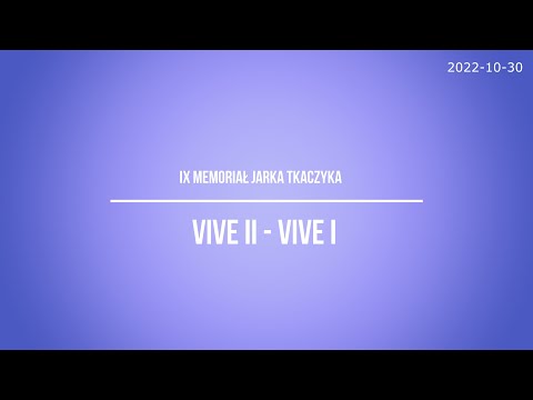 VIVE II vs VIVE I *** IX Memoriał Jarka Tkaczyka 2022 ***