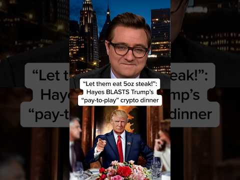 'Let them eat 5oz steak!': Hayes BLASTS Trump’s 'pay-to-play' crypto dinner