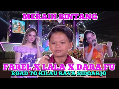 FAREL PRAYOGA X DARA FU X LALA WIDI ROAD TO KILAU RAYA SIDOARJO||MERAIH BINTANG