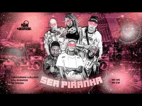 Biel escamoso Shevchenko  elouco mc Drica mc GW ser piranha