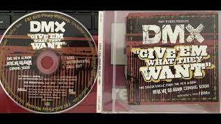 DMX (1. GIVE 'EM WHAT THEY WANT : RADIO VERSION ) Scott Storch RUFF RYDERS Swizz Beats Rest In Peace