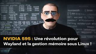 NVIDIA 595, une révolution pour Wayland et la gestion mémoire sous Linux
