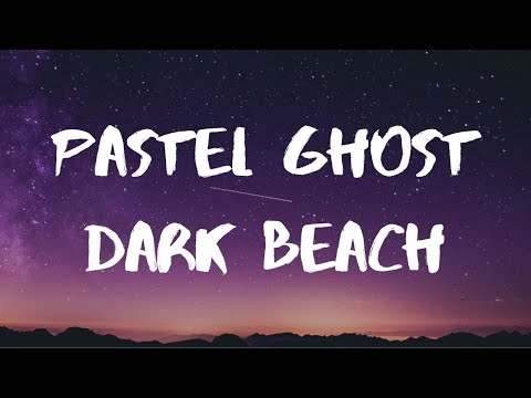 Pastel Ghost- Dark Beach Lyrics