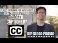 How Can I Get My Video Closed Captioned Closed Captioning For Music Videos