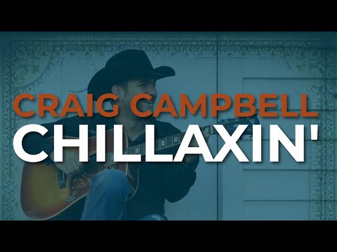 Chillaxin' - Craig Campbell