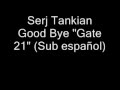 Serj Tankian Good Bye "Gate 21 traducida 