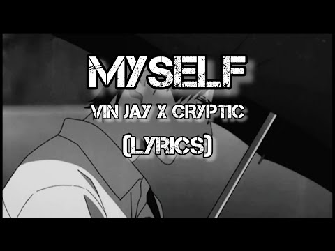 Vin Jay X Cryptic- Myself Lyrics