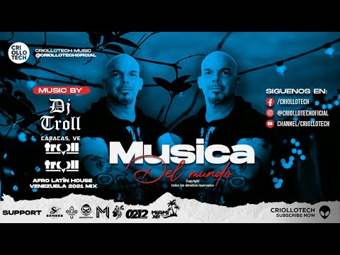 AFRO HOUSE VENEZUELA MIX 2021 - DJ TROLL - PODCAST: MÚSICA DEL MUNDO #009 #AFRO #HOUSE #TECH  #LATÍN