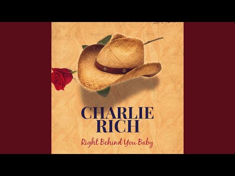 Original Versions Of Right Behind You Baby By Charlie Rich Secondhandsongs Original Versions Of Right Behind You Baby By Charlie Rich Secondhandsongs
