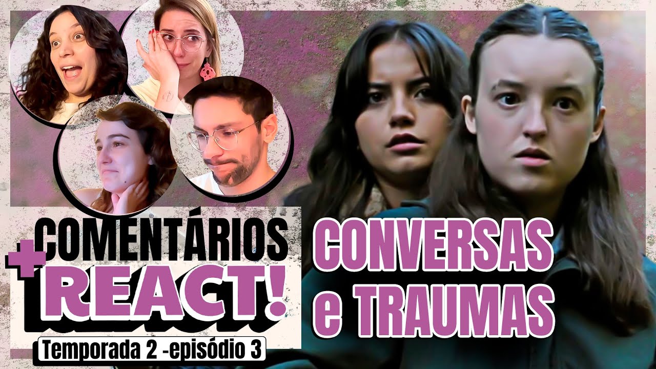 THE LAST OF US 2x03 MORNO ATÉ DEMAIS | REACT + ANÁLISE COM SPOILERS