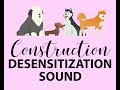 Dog Desensitization Puppy Socialization Construction Noise And Sound