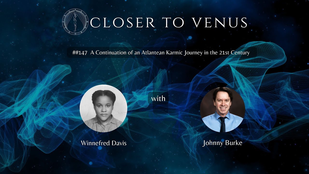 #147  A Continuation of an Atlantean Karmic Journey in the 21st Century with Winnifred Davis