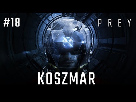 Zagrajmy w PREY 2017 odc. 18 - Koszmar!