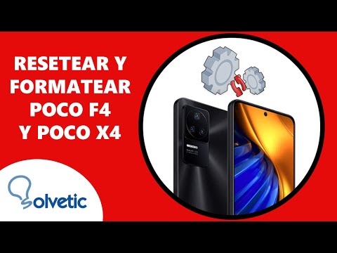 🔄 Cómo RESETEAR y FORMATEAR Xiaomi Poco X4 y Poco F4 | Hard reset ✔️ Cómo Usar Poco X4 y Poco F4