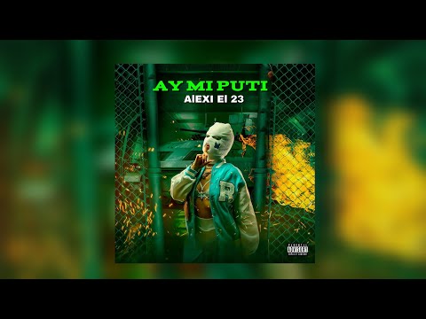 Alexi El 23 - Ay Mi Puti (Official Audio) #reparto 