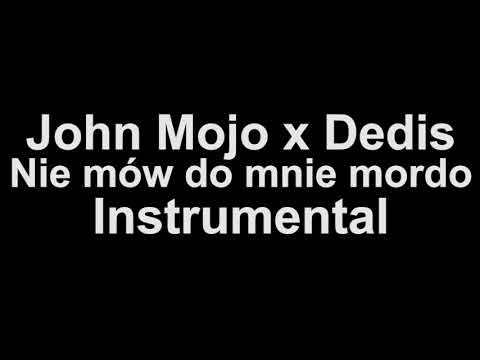 John Mojo x Dedis - Nie mów do mnie mordo Instrumental