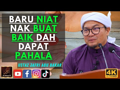 Ustaz Jafri Abu Bakar - BARU NIAT NAK BUAT BAIK DAH DAPAT PAHALA