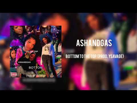 AshAndGas - Bottom To The Top (Prod.YSavage)