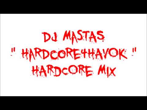 Dj MASTAS - "HARdCORe4HAvOK" / HARDCORE MIX  /  FREE DOWNLOAD