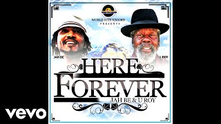 Jah Be, U-Roy - Here Forever (Official Audio)