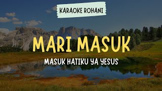 Download lagu MARI MASUK | MASUK HATIKU YA YESUS ( KARAOKE   LIRIK ) - LAGU ROHANI KRISTEN mp3