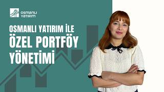 Osmanlı Yatırım ile Özel Portföy Yönetimi Nedir?