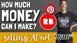 Selling AI ART on RedBubble- How Much Can You Make?? (Kittl AI)