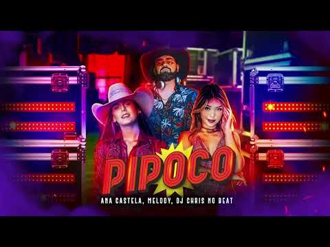 Pipoco - Ana Castela, Melody, DJ Chris no Beat (Áudio Oficial)