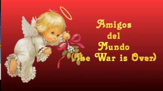 WAR IS OVER EN ESPAÑOL  (AMIGOS DEL MUNDO)