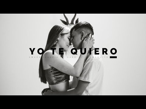 Yo te  Quiero - Amara Ignacia ft Gabo el Chamaquito