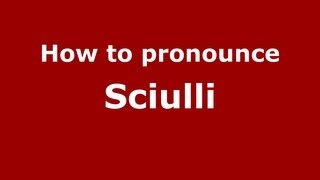 How to pronounce Sciulli