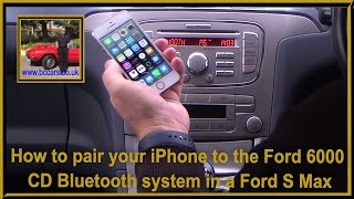 How to pair your iPhone to the Ford 6000 CD Bluetooth system in a Ford S Max
