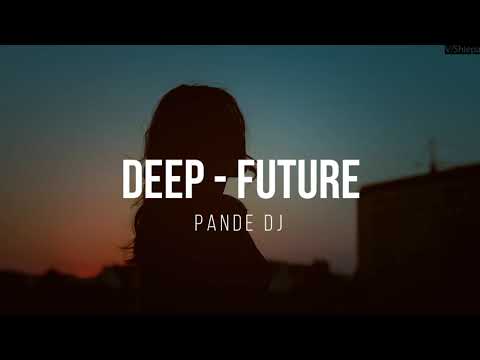 Deep - Future Mix | Deep House | Future House | Dance House