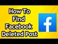 How To Find Facebook Deleted Post