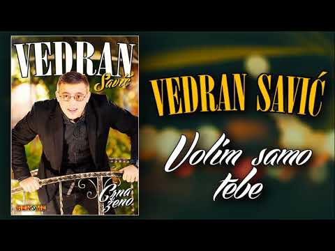 Vedran Savic - Volim samo tebe (Audio 2018)