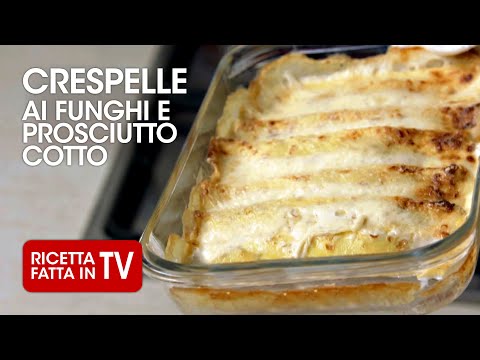 CRESPELLE AI FUNGHI E PROSCIUTTO di Benedetta Rossi - Ricetta TV Fatto in Casa per Voi